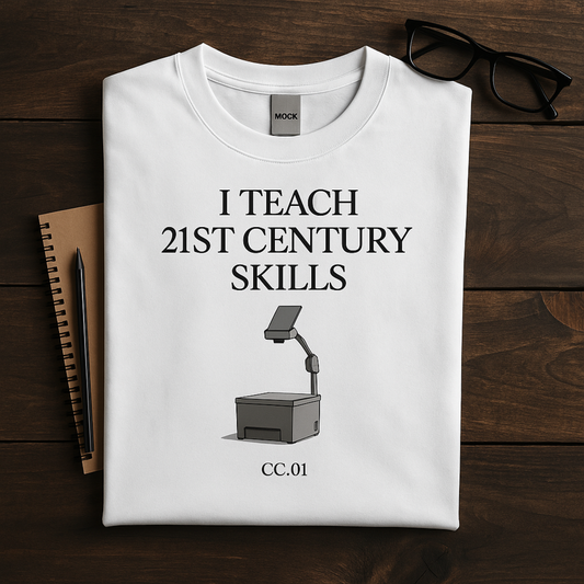 T-Shirt I Teach 21St Century Skills
