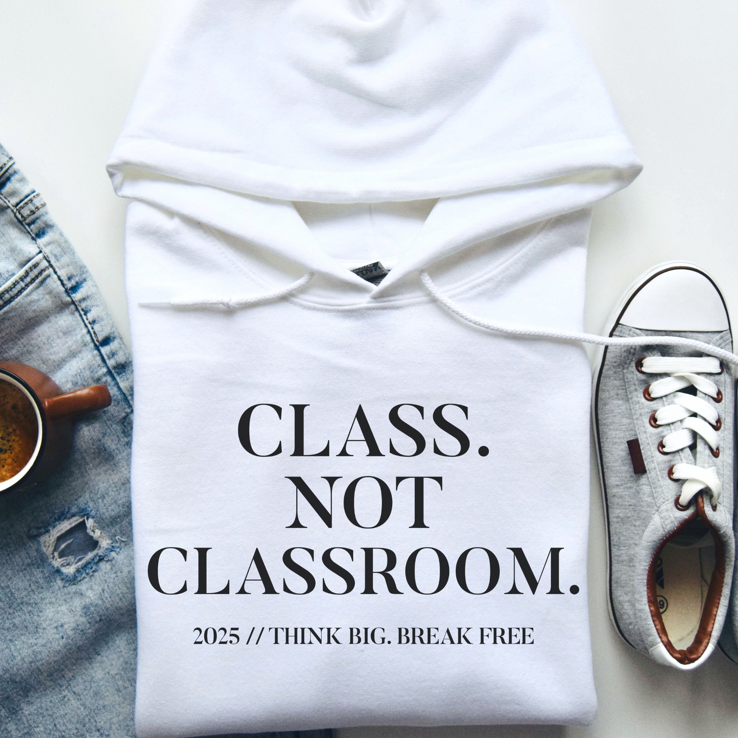 Hoodie Class. Not Classroom.
