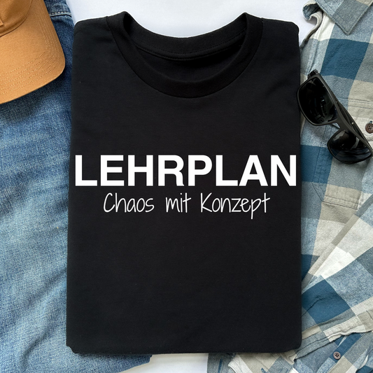 Lehrer T-Shirt LEHRPLAN Chaos Mit Konzept