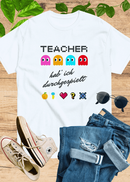 T-Shirt Teacher Hab' Ich Durchgespielt