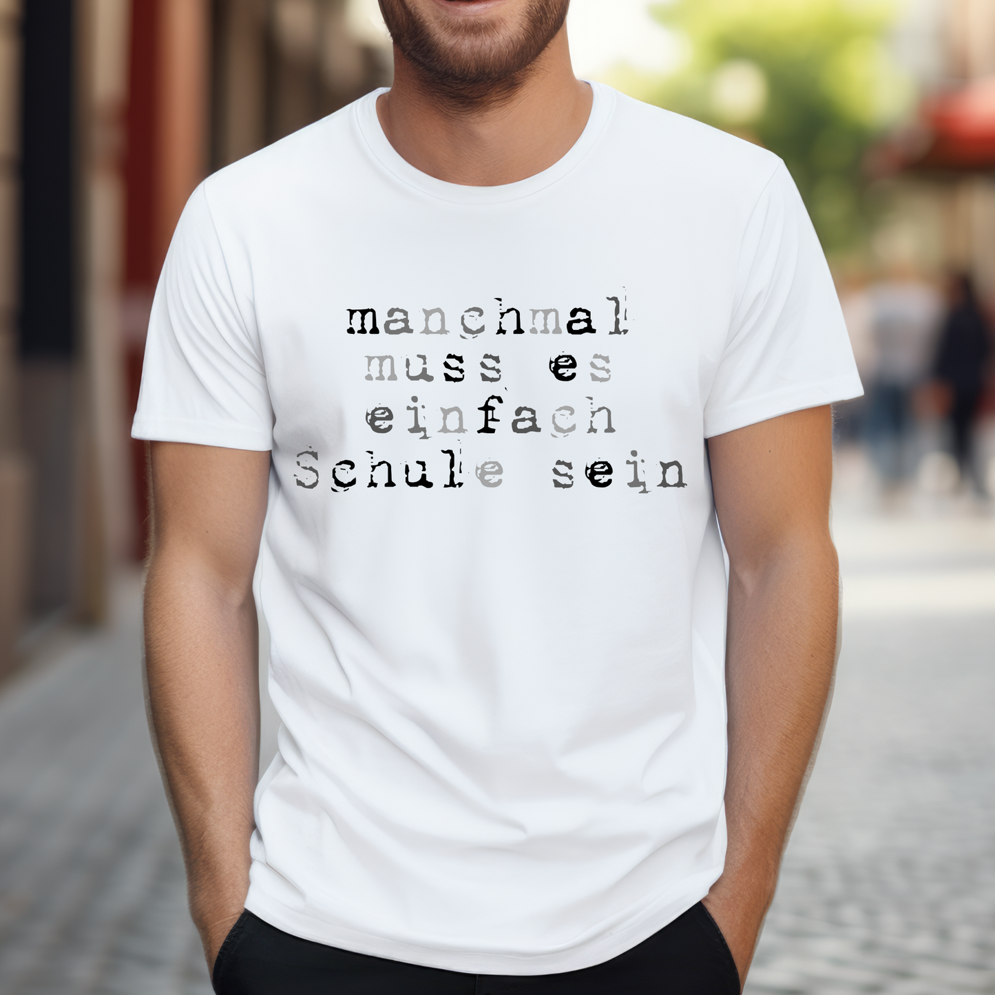 T--Shirt Manchmal Muss Es Einfach Schule Sein