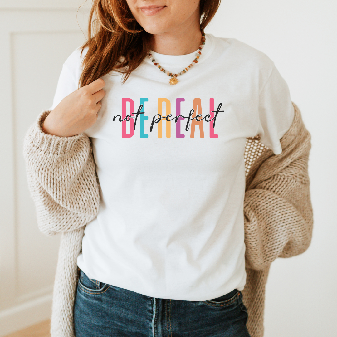 T-Shirt Be Real