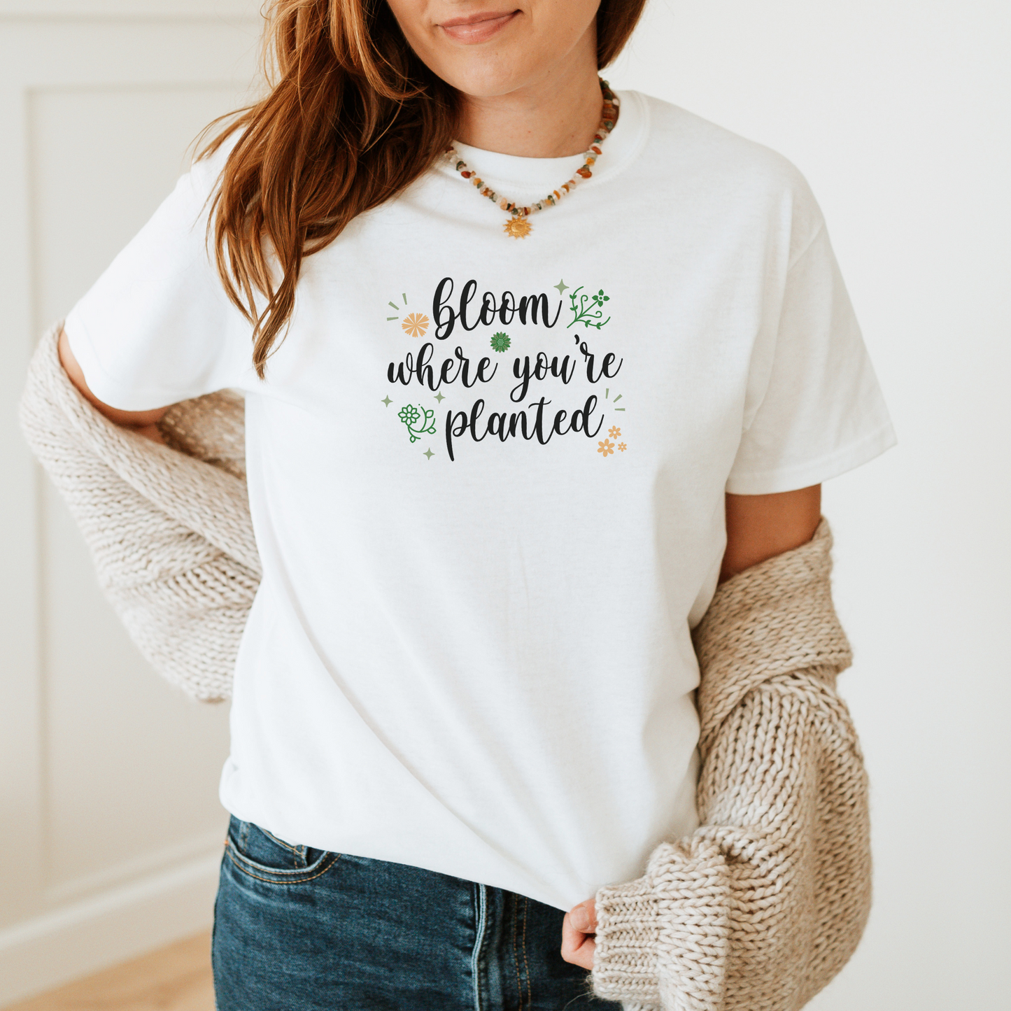 T-Shirt Bloom Where You're Planted