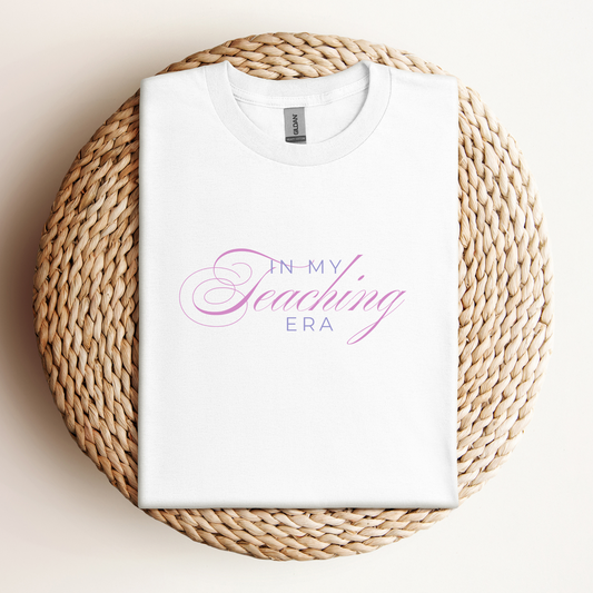 T-Shirt In My Teaching Era