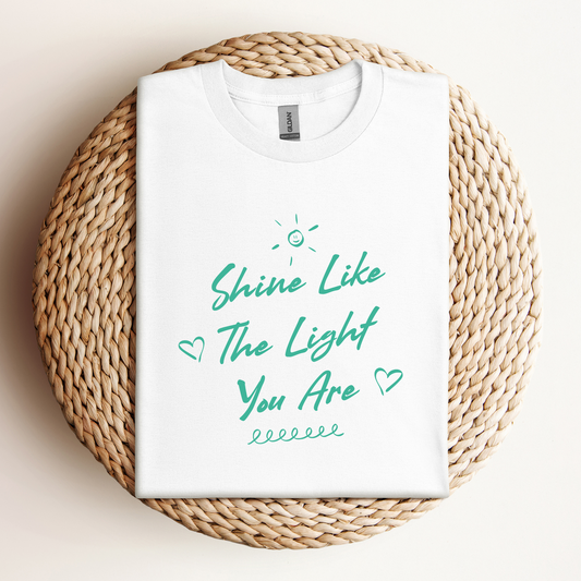 T-Shirt Shine Like The Light You Are