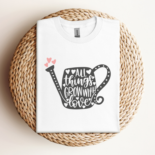 T-Shirt All Things Grow With Love