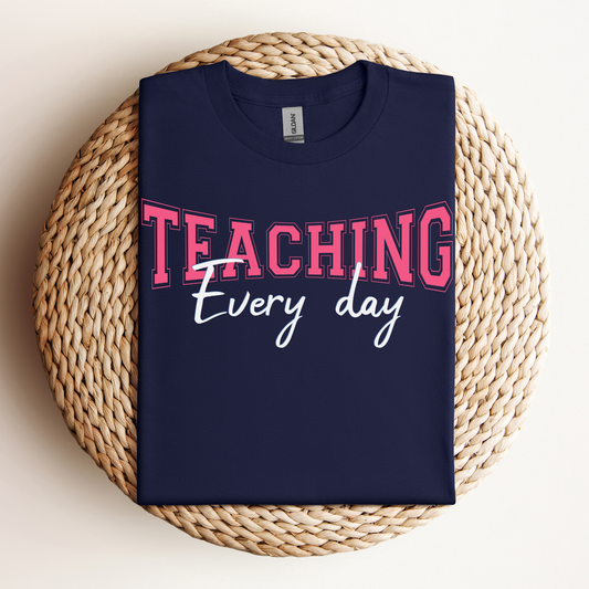 Lehrerinnen T-Shirt Teaching Every Day