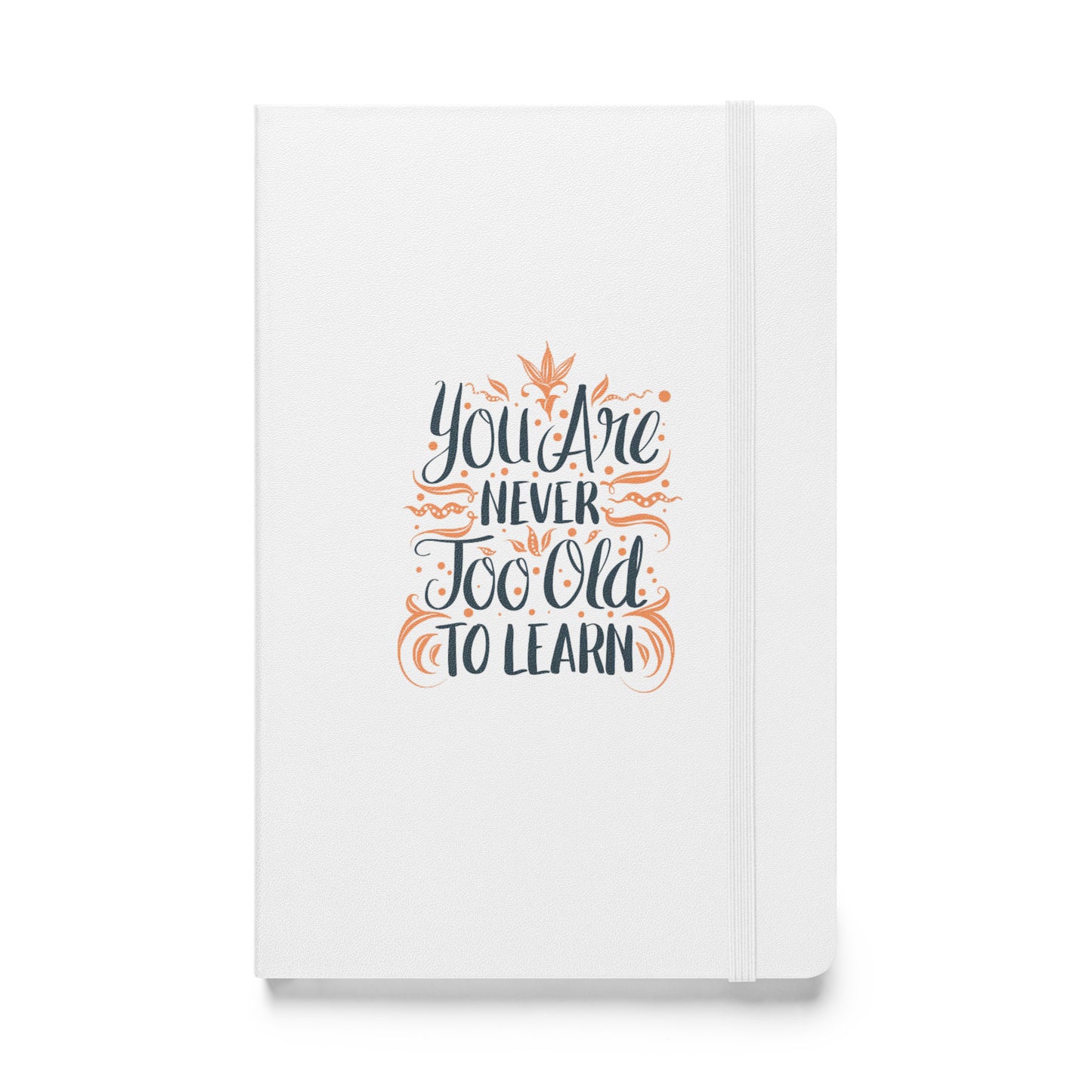Hardcover Notizbuch You Are Never To Old To Learn