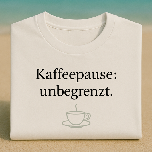 T-Shirt Kaffeepause: Unbegrenzt