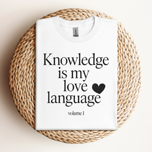 T-Shirt Knowledge Is My Love Language