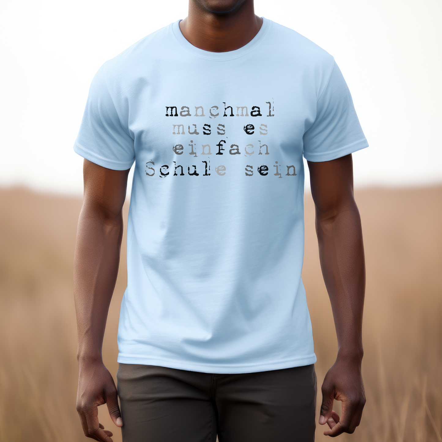 T--Shirt Manchmal Muss Es Einfach Schule Sein