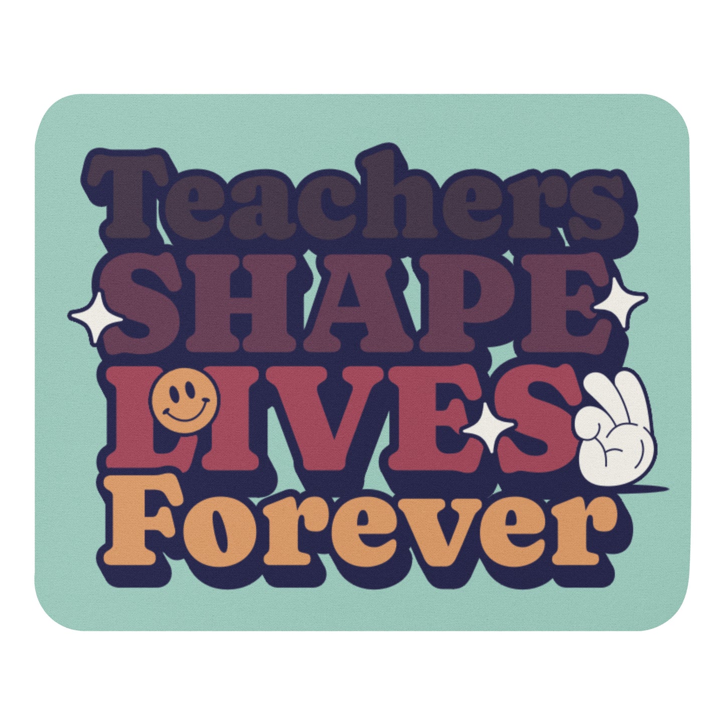 Mauspad Teacher Shape Lives Forever