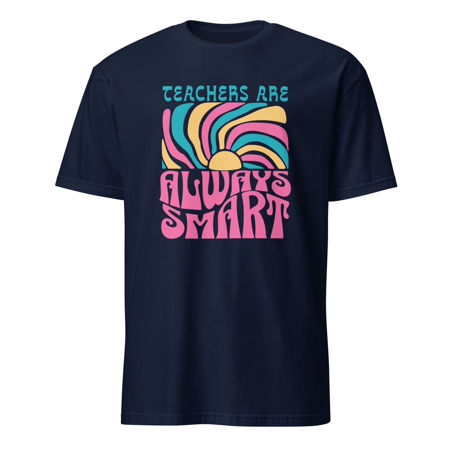 T-Shirt Teachers Are Always Smart