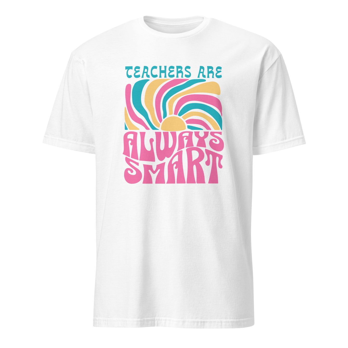 T-Shirt Teachers Are Always Smart