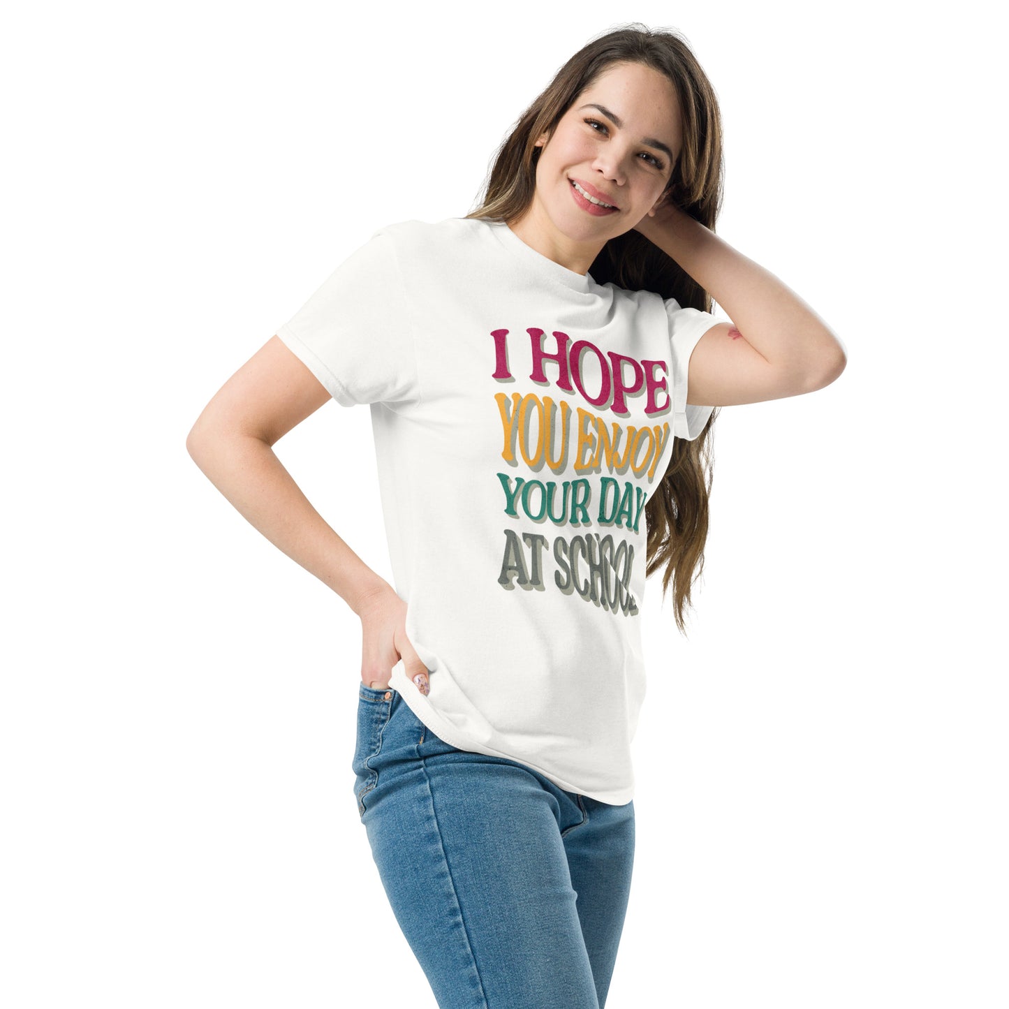 T-Shirt I Hope You Enjoy Your Day At School