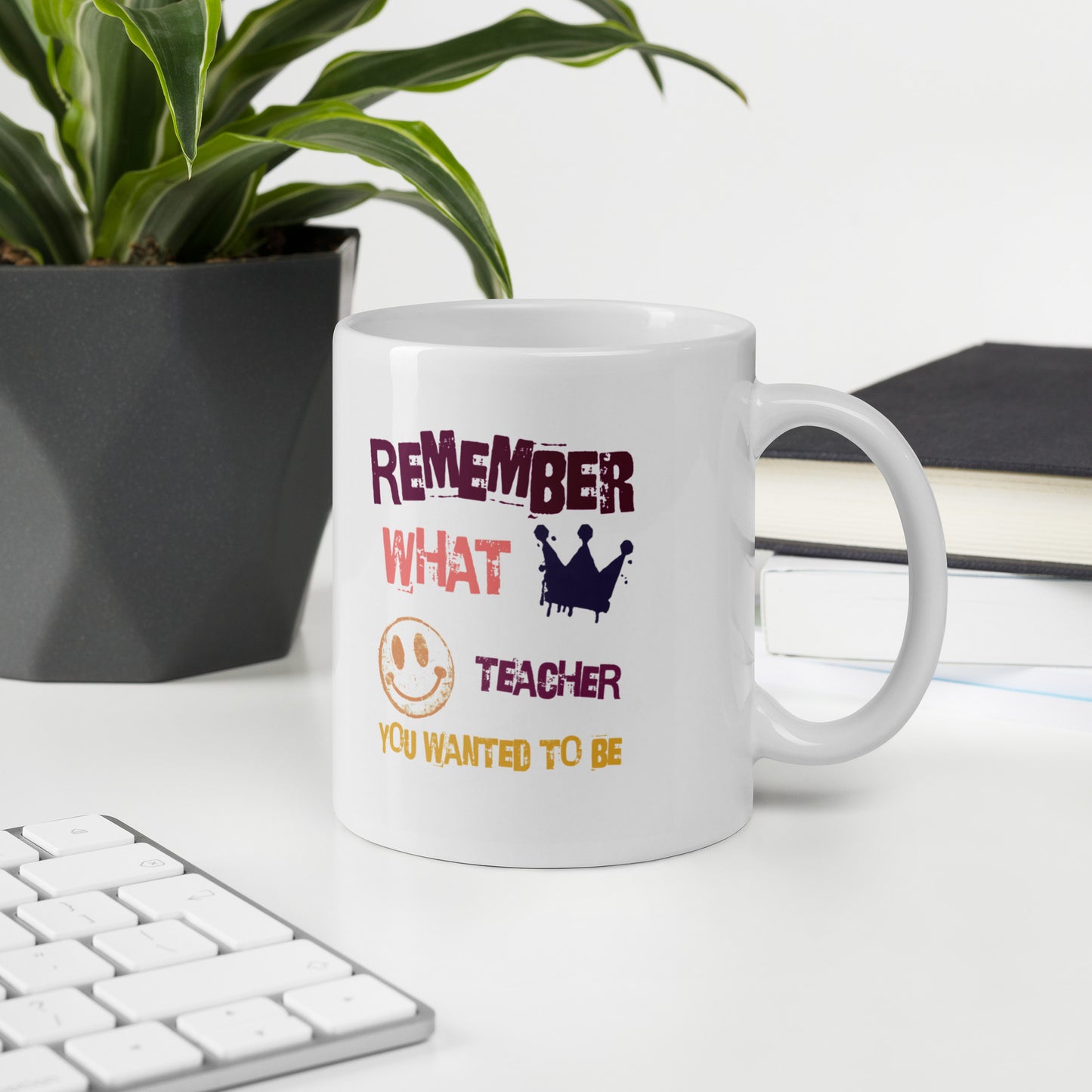 Tasse Remember What Teacher You Wanted To Be