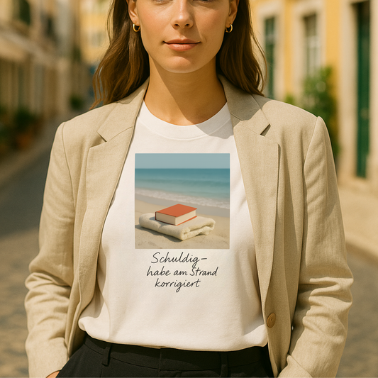 T-Shirt Schuldig - Habe Am Strand Korrigiert