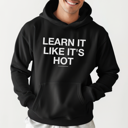Hoodie Learn It Like It's Hot