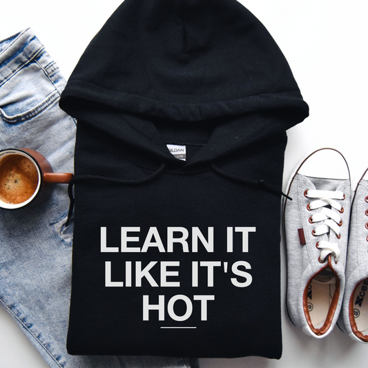 Hoodie Learn It Like It's Hot