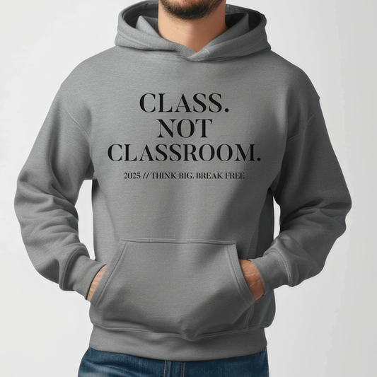Hoodie Class. Not Classroom.