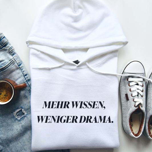 Hoodie Mehr Wissen, Weniger Drama.