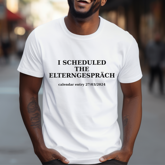 T-Shirt I Scheduled The Elterngespräch