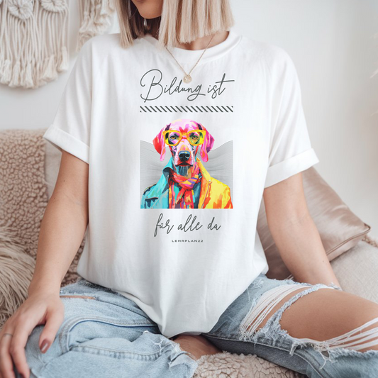 T-Shirt Bildung Ist Für Alle Da