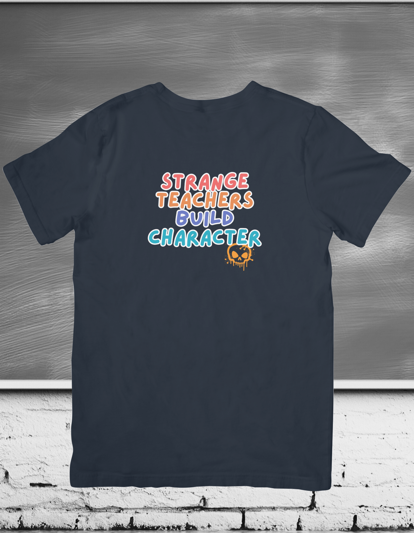 T-Shirt Strange Teachers Build Character