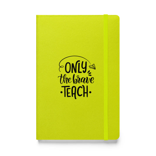 Hardcover Notizbuch Only The Brave Teach