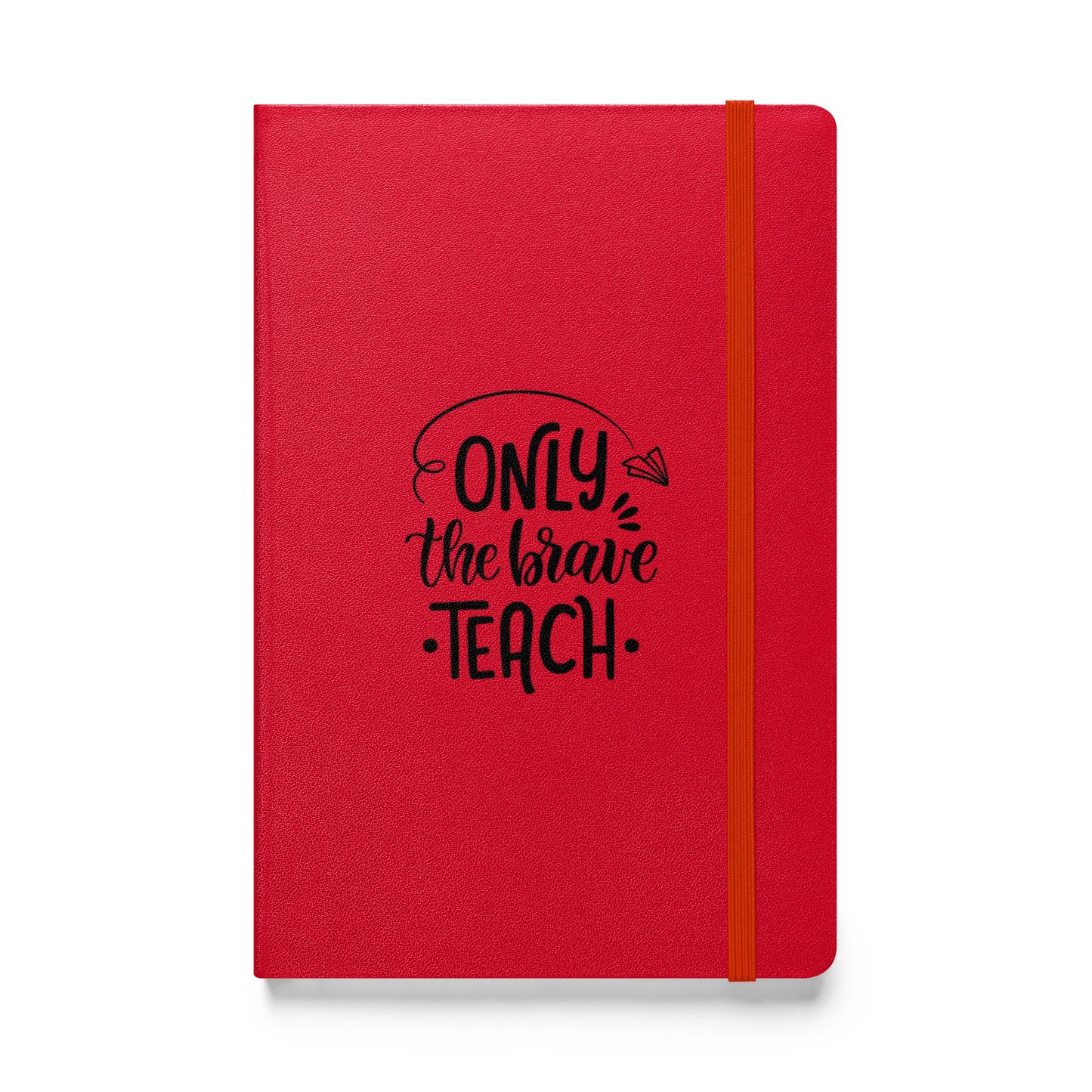 Hardcover Notizbuch Only The Brave Teach