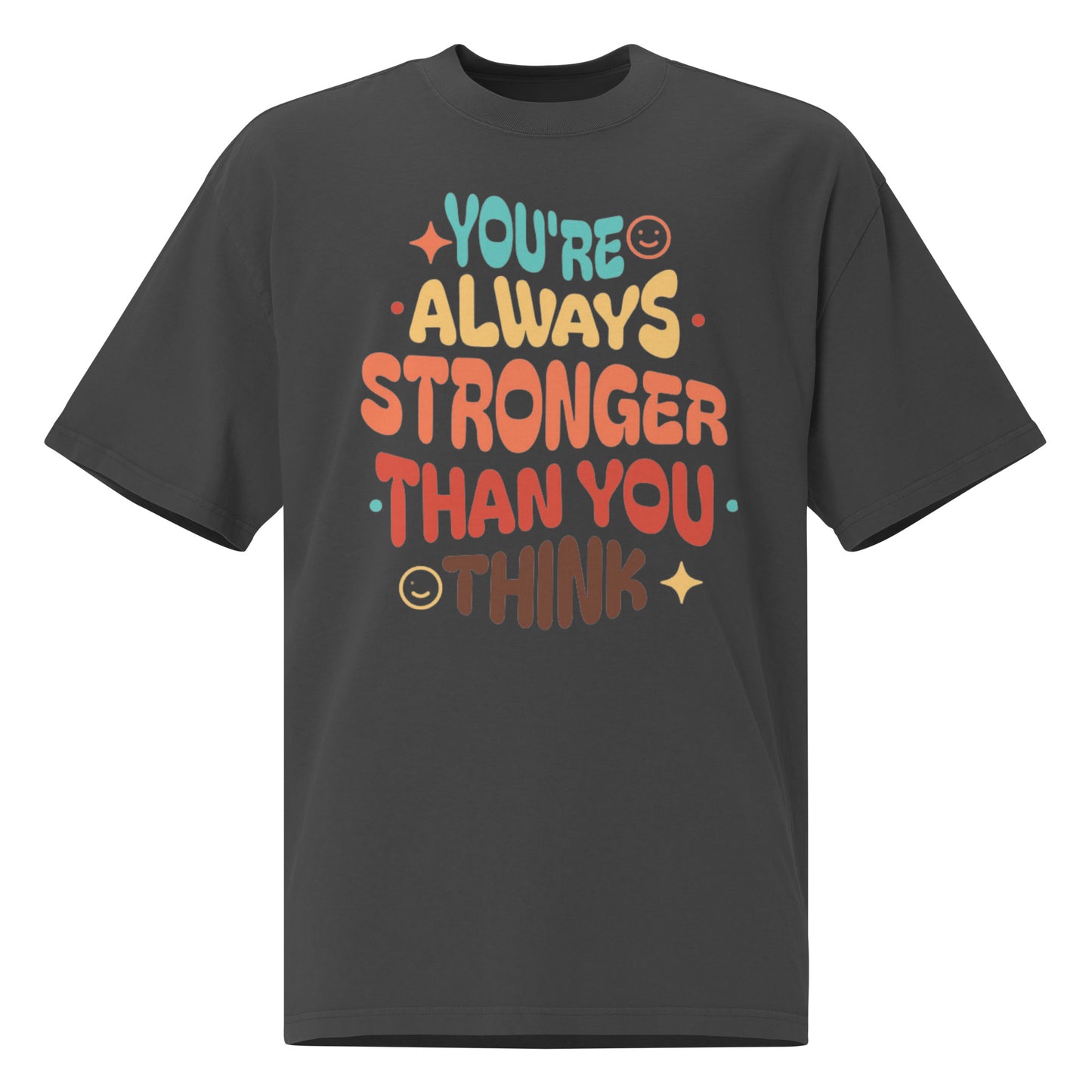 Oversized T-Shirt You're Always Stronger Than You Think