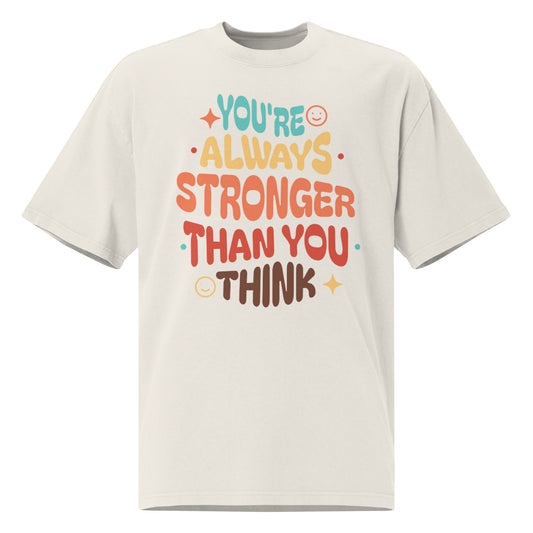 Oversized T-Shirt You're Always Stronger Than You Think