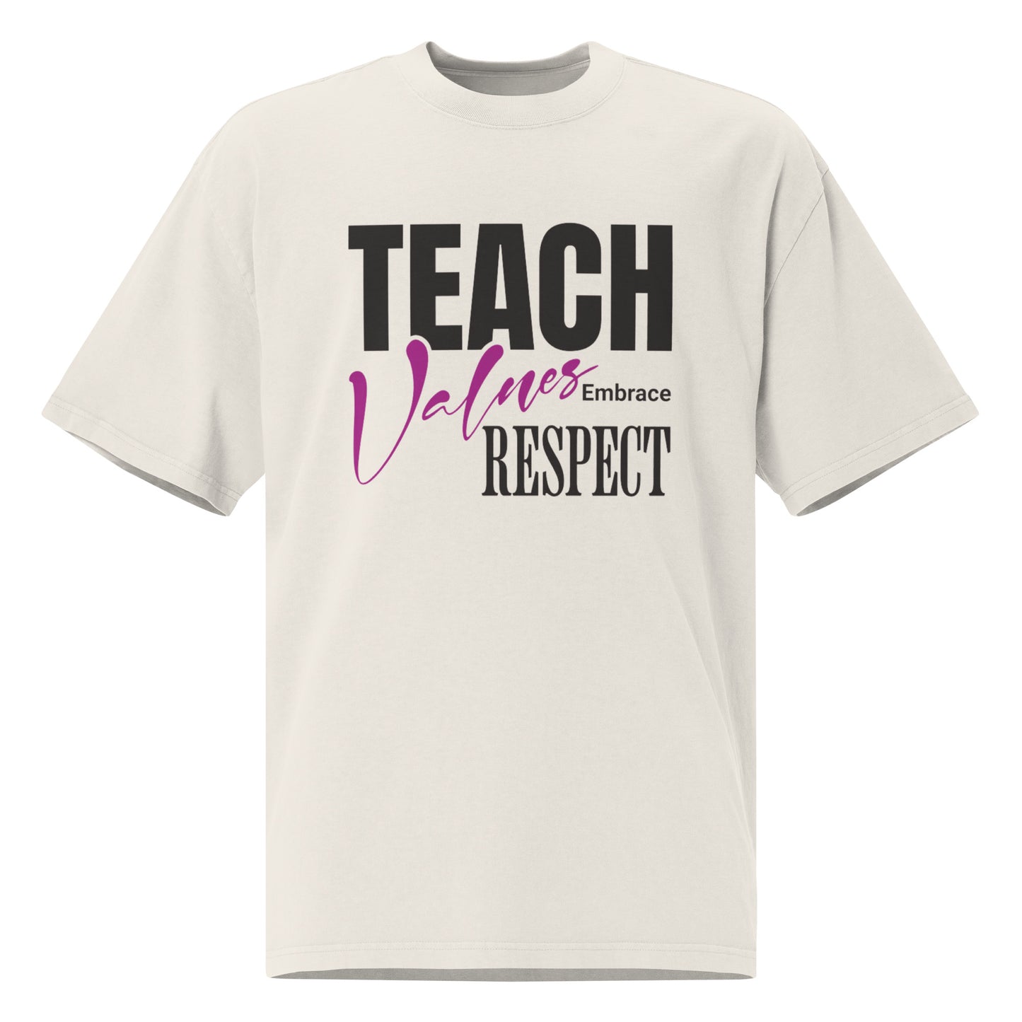 Oversized T-Shirt Teach Values Embrace Respect