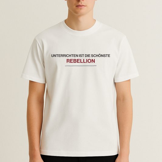 T-Shirt Unterrichten Ist Die Schöne Rebellion