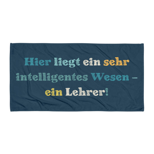 Badetuch Hier liegt Ein Äußerst Intelligentes Wesen - Ein Lehrer!