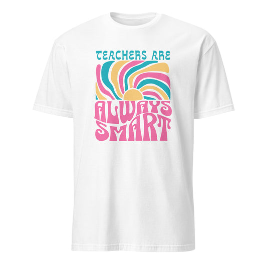 T-Shirt Teachers Are Always Smart