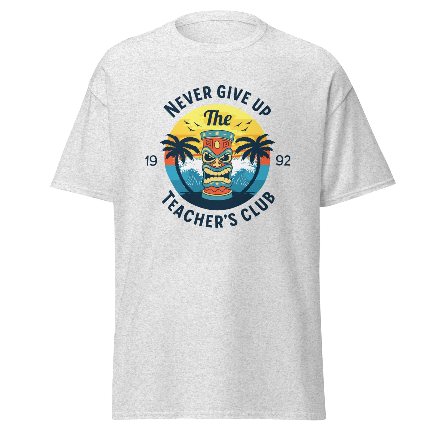 T-Shirt Never Give Up Teacher's Club