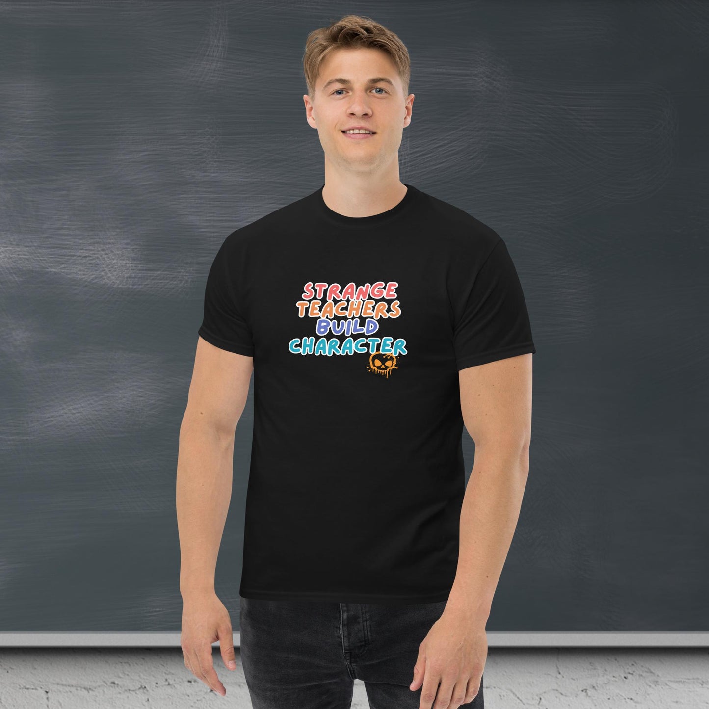 T-Shirt Strange Teachers Build Character