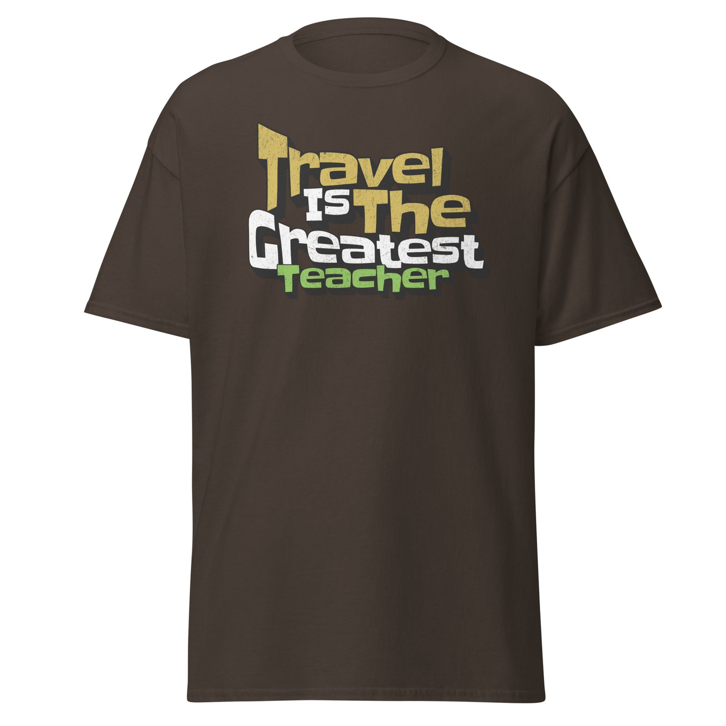 T-Shirt Travel Is The Greatest Teacher