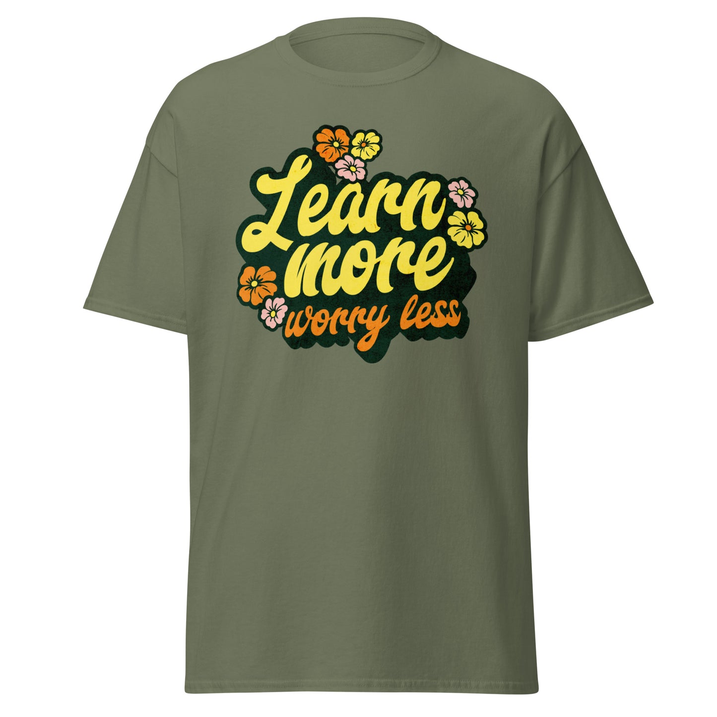 T-Shirt Learn More Worry Less