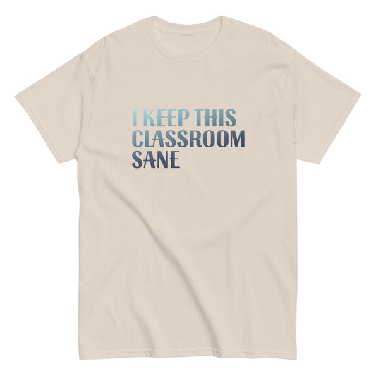 T-Shirt I Keep This Classroom Sane