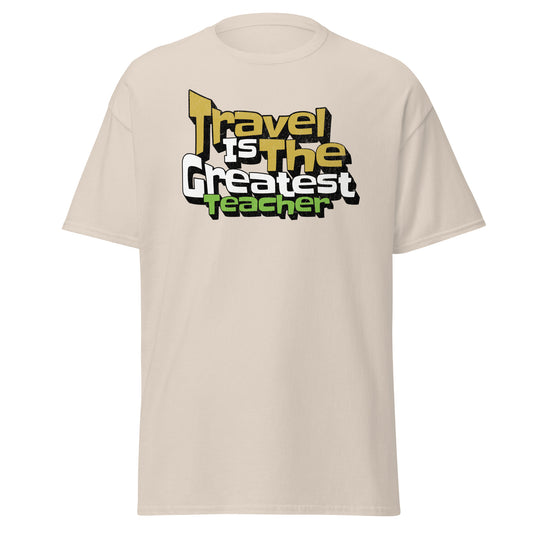 T-Shirt Travel Is The Greatest Teacher