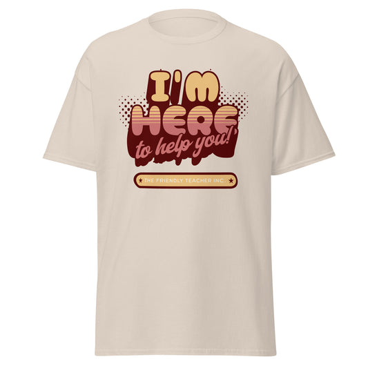 T-Shirt I'm Here To Help You