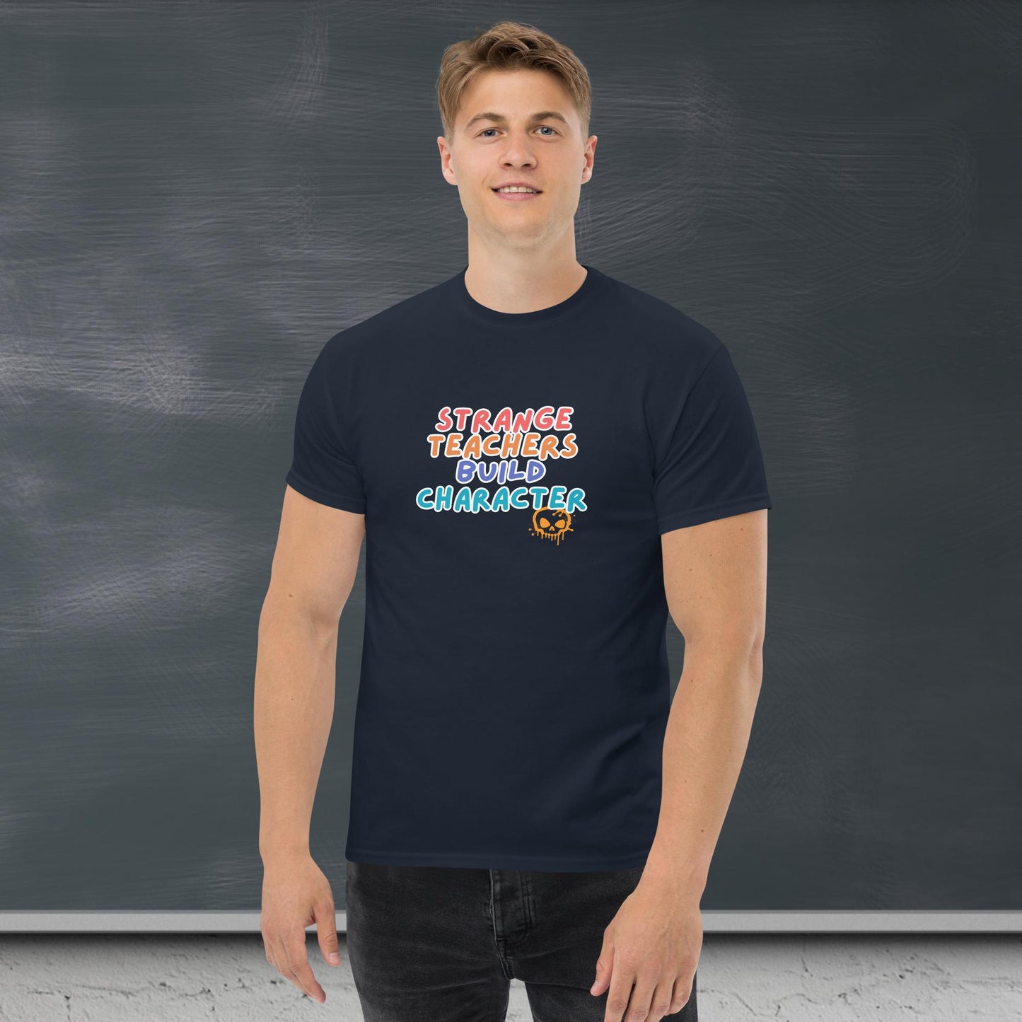 T-Shirt Strange Teachers Build Character