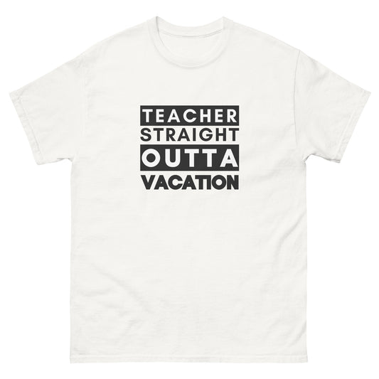 T-Shirt Teacher Straight Outta Vacation