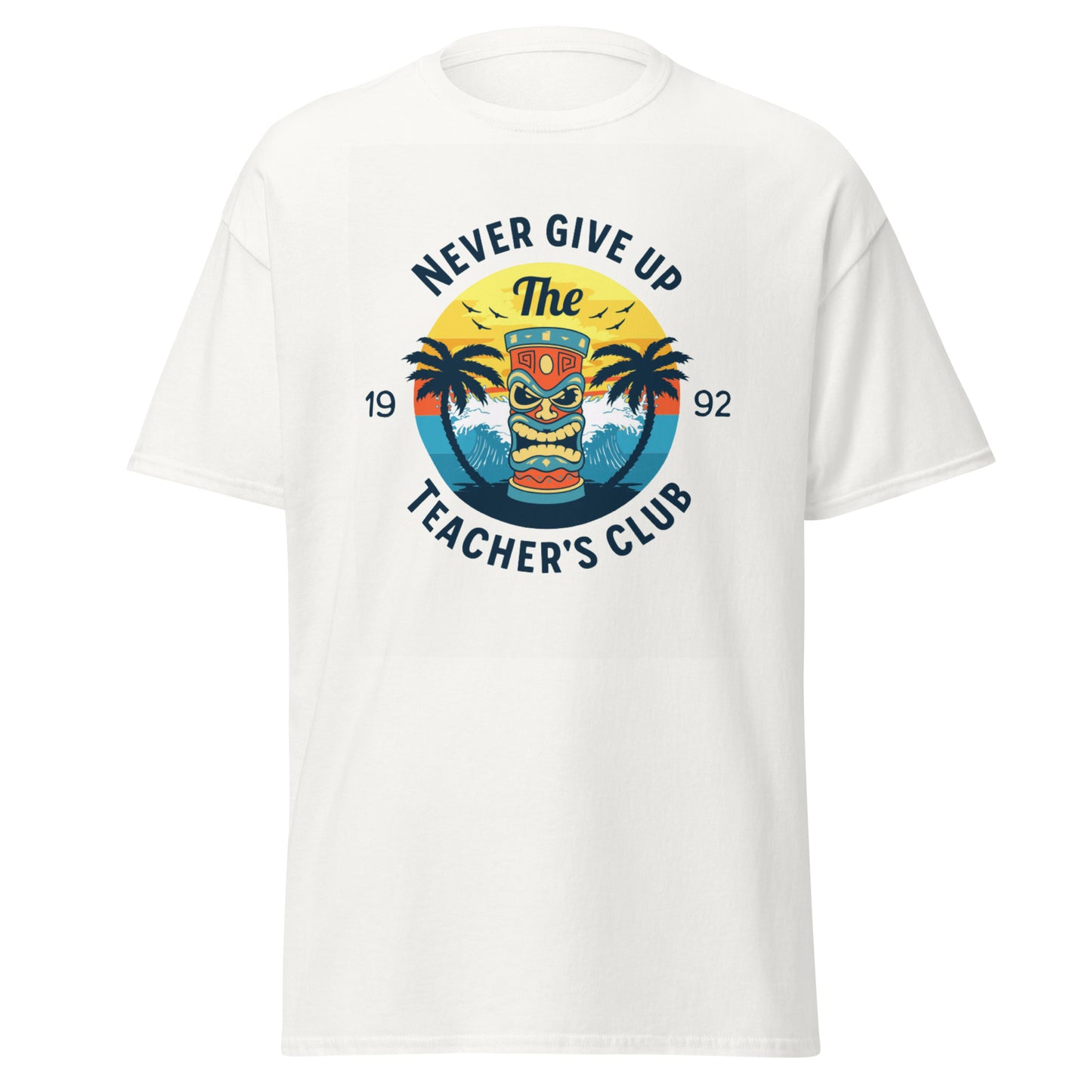 T-Shirt Never Give Up Teacher's Club