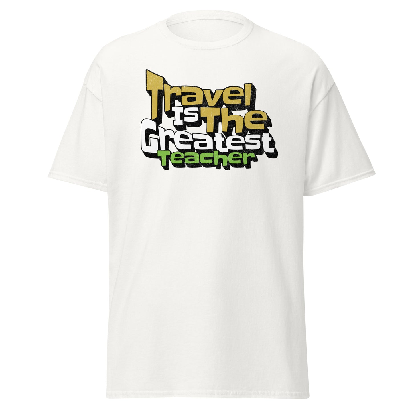 T-Shirt Travel Is The Greatest Teacher