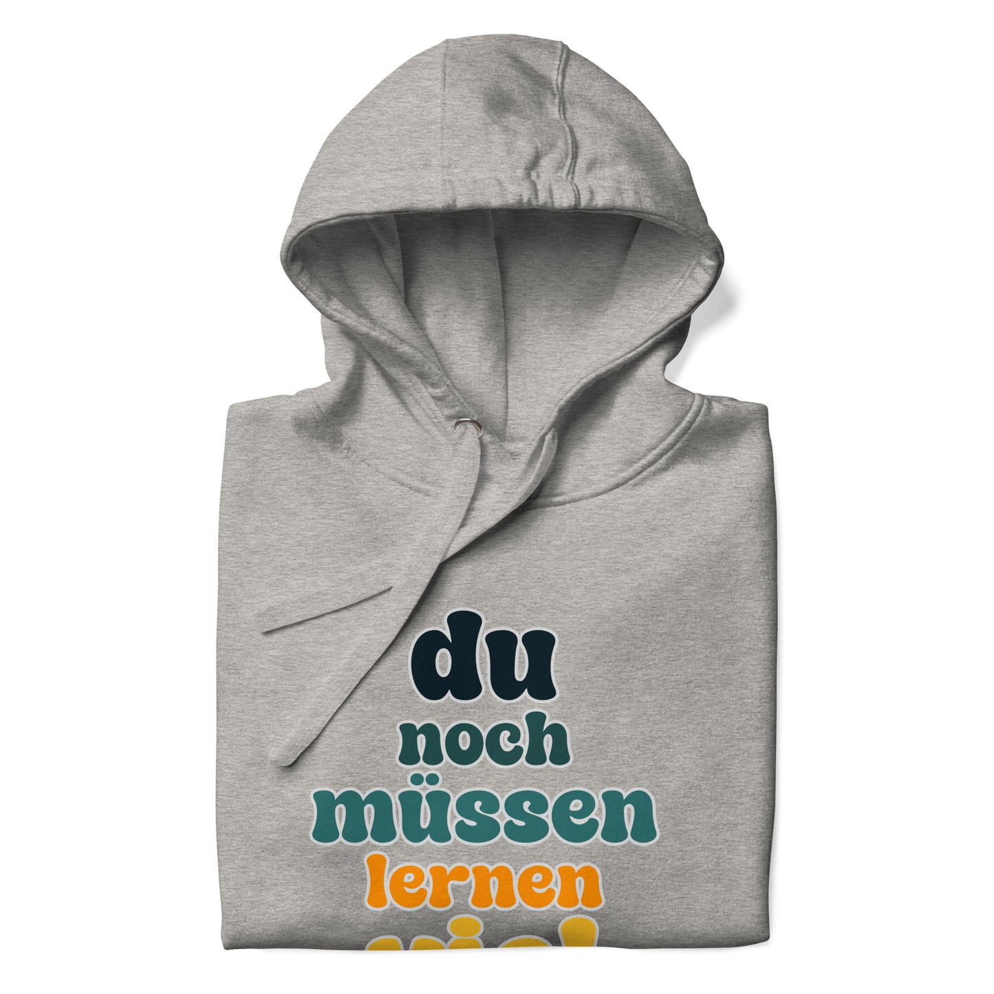 Hoodie Du Noch Müssen Lernen Viel