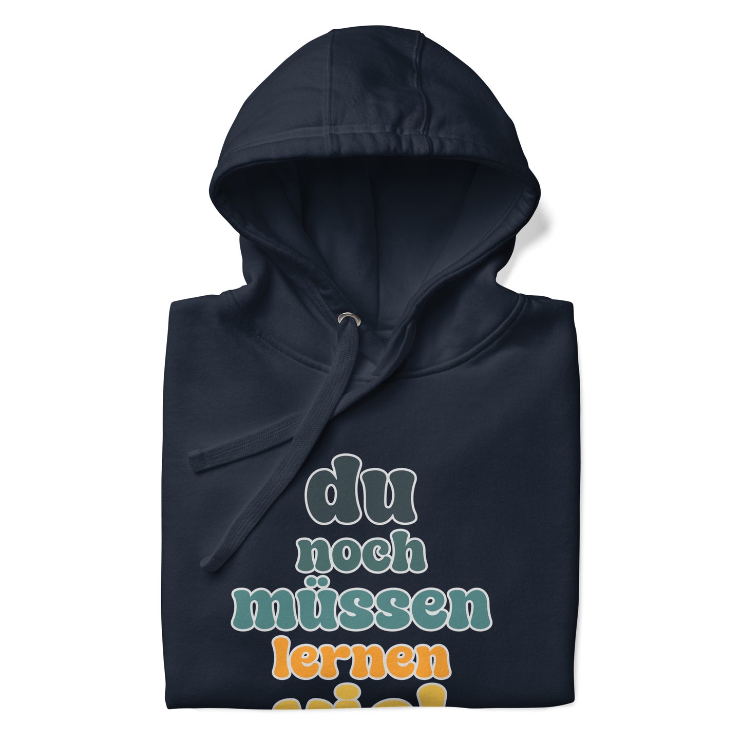 Hoodie Du Noch Müssen Lernen Viel